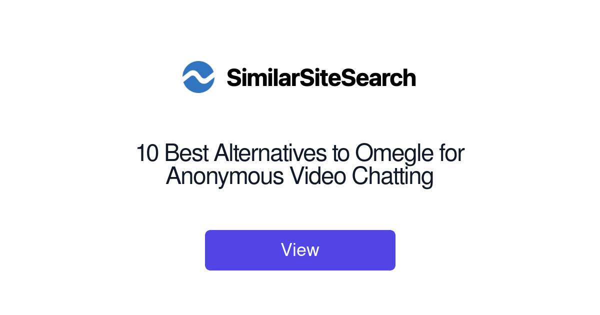 10 Best Alternatives to Omegle for Anonymous Video Chatting