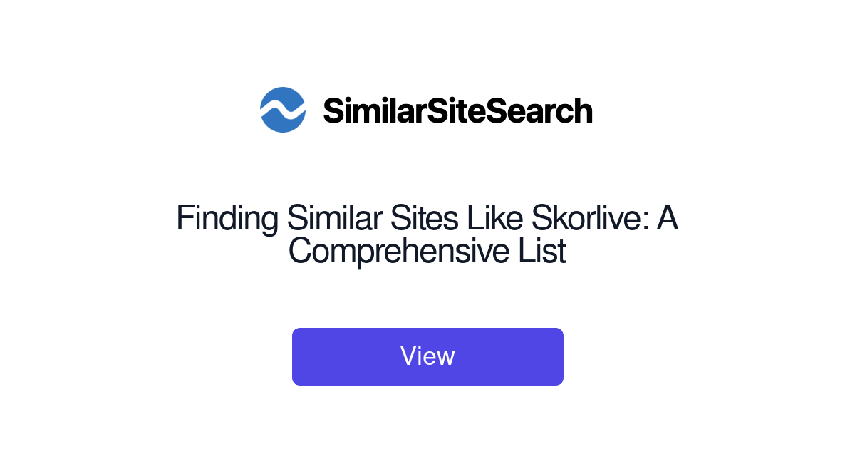 Finding Similar Sites Like Skorlive: A Comprehensive List